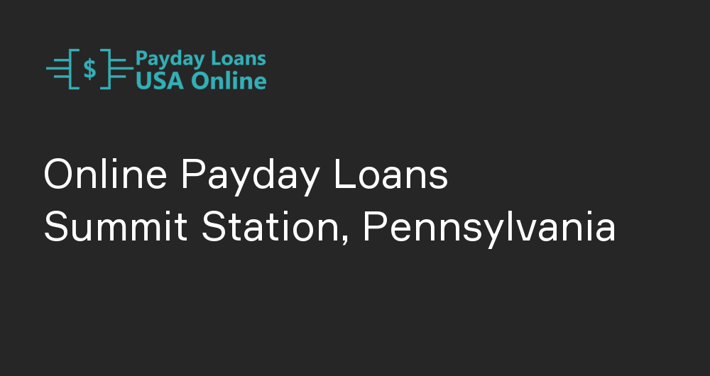 Online Payday Loans in Summit Station, Pennsylvania