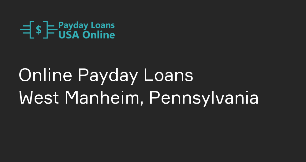 Online Payday Loans in West Manheim, Pennsylvania