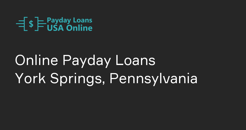 Online Payday Loans in York Springs, Pennsylvania