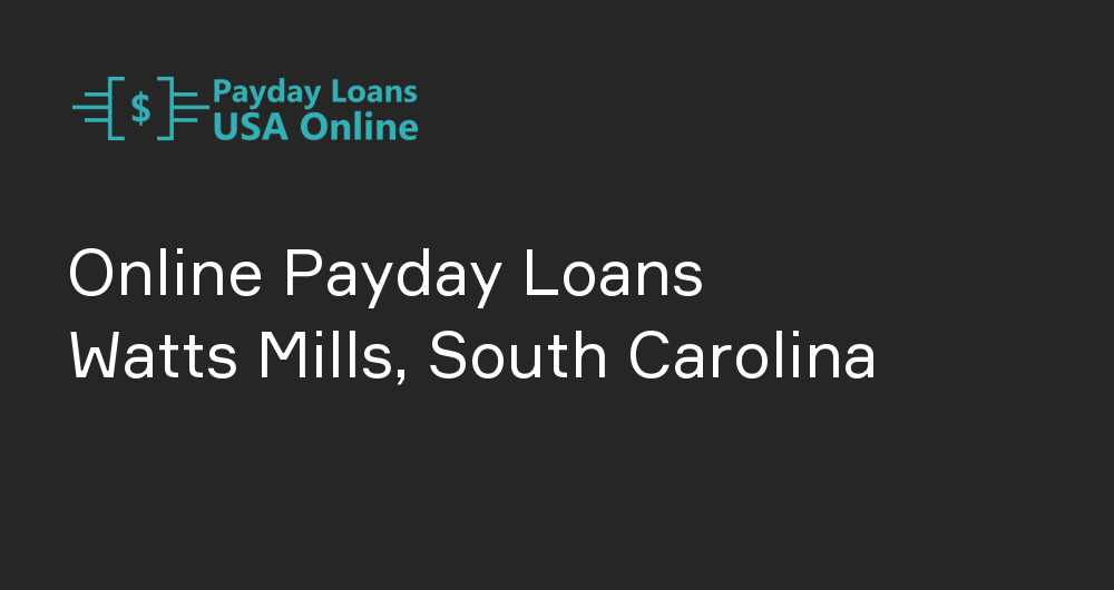 Online Payday Loans in Watts Mills, South Carolina