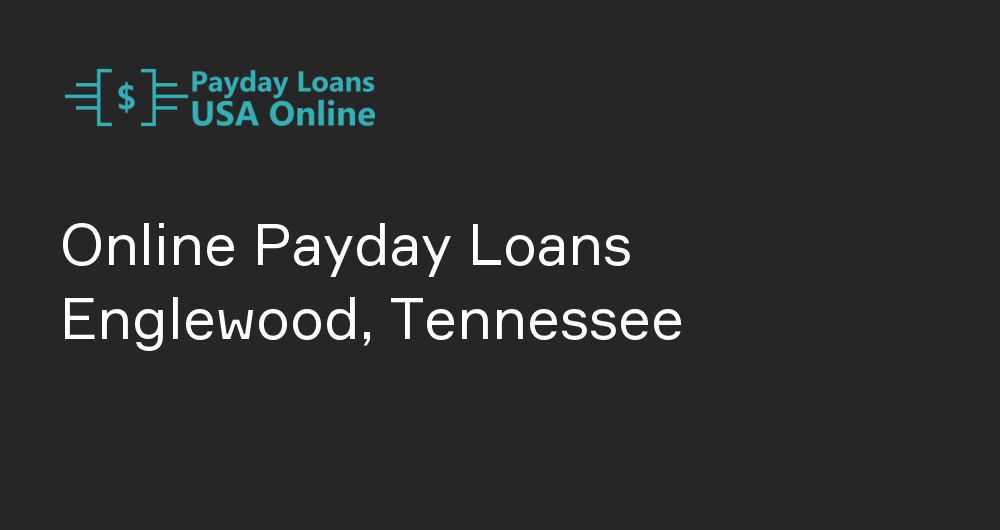 Online Payday Loans in Englewood, Tennessee