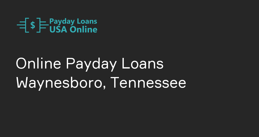 Online Payday Loans in Waynesboro, Tennessee