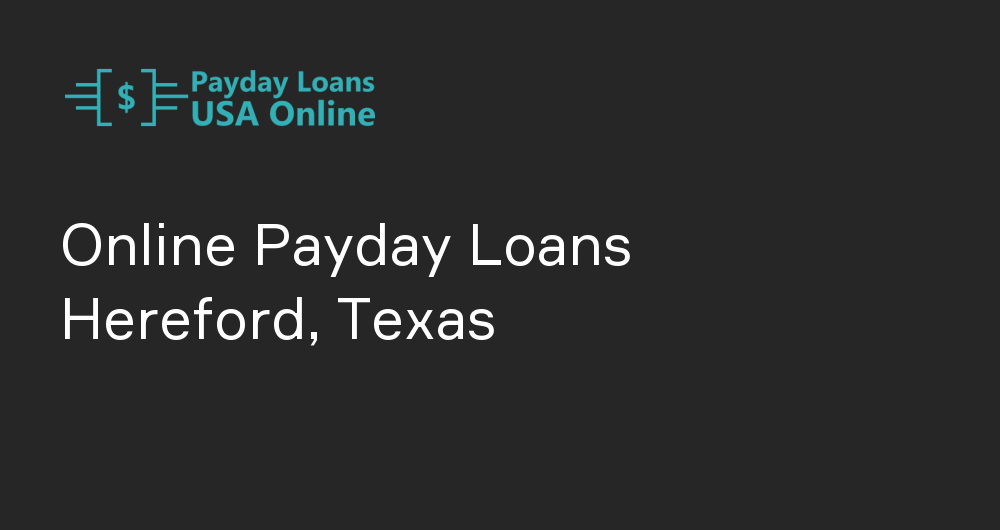 Online Payday Loans in Hereford, Texas