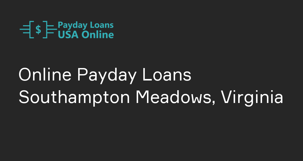 Online Payday Loans in Southampton Meadows, Virginia