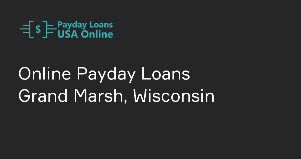 Online Payday Loans in Grand Marsh, Wisconsin