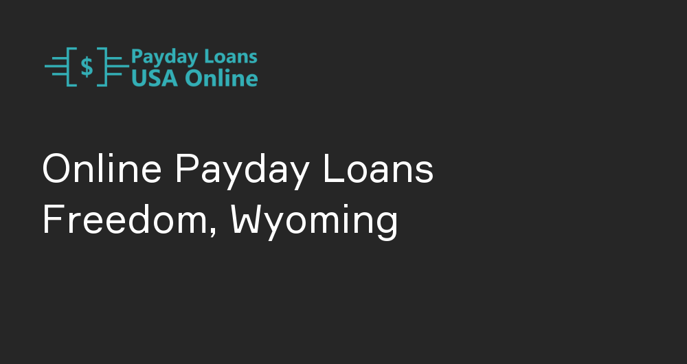 Online Payday Loans in Freedom, Wyoming