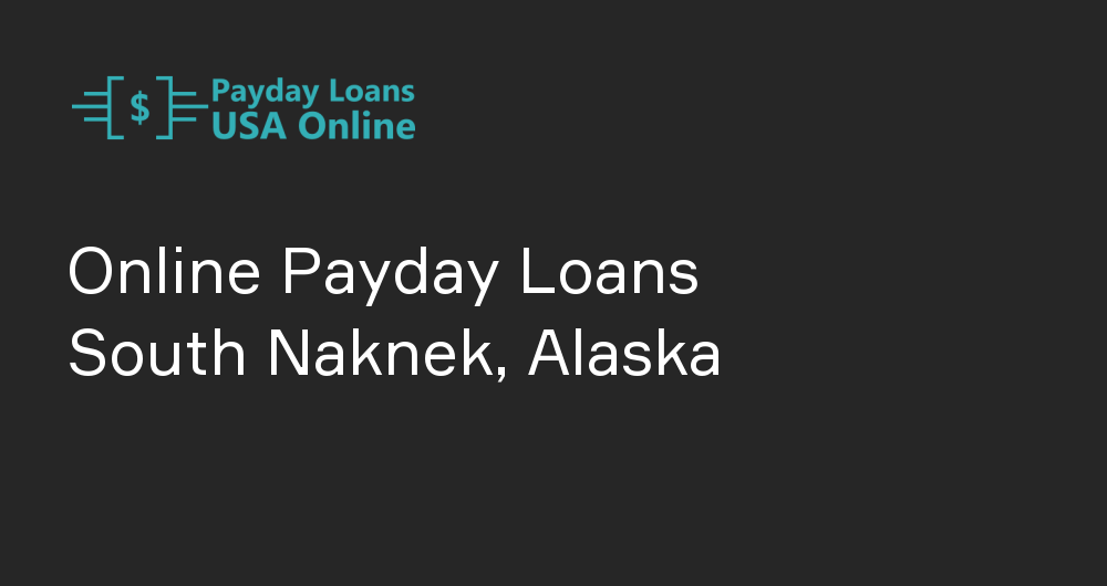 Online Payday Loans in South Naknek, Alaska