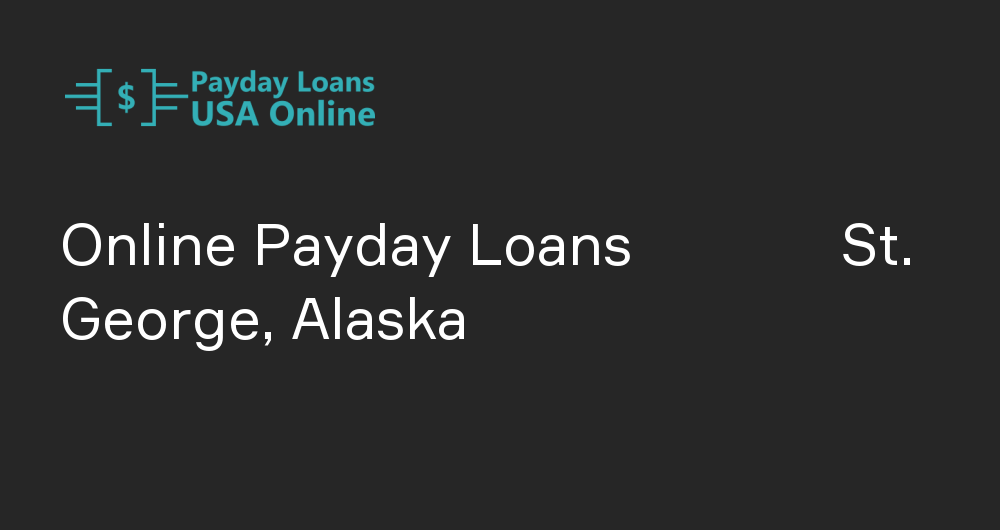 Online Payday Loans in St. George, Alaska