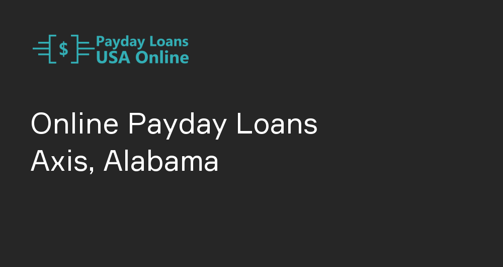 Online Payday Loans in Axis, Alabama