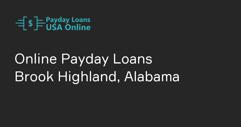 Online Payday Loans in Brook Highland, Alabama