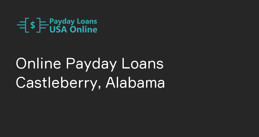 Online Payday Loans in Castleberry, Alabama