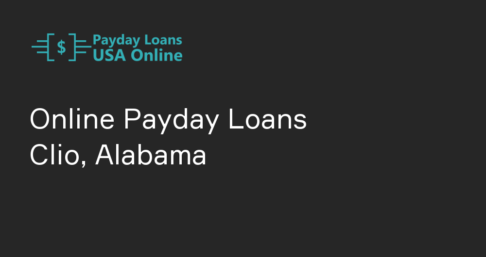 Online Payday Loans in Clio, Alabama