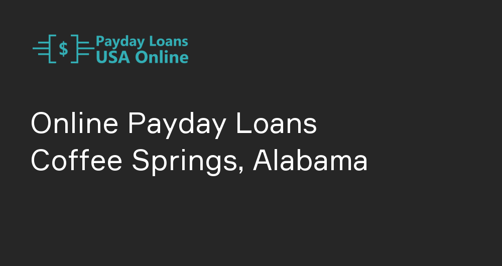 Online Payday Loans in Coffee Springs, Alabama