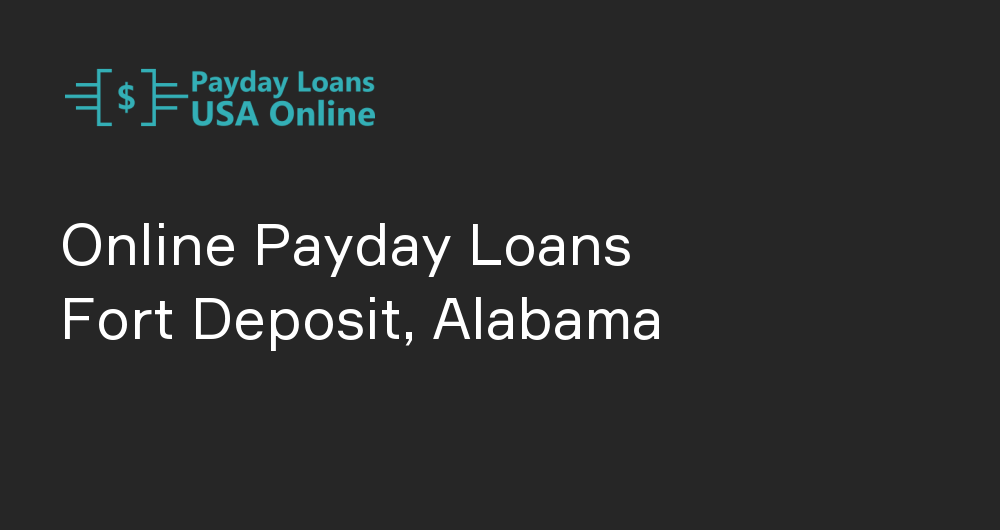 Online Payday Loans in Fort Deposit, Alabama