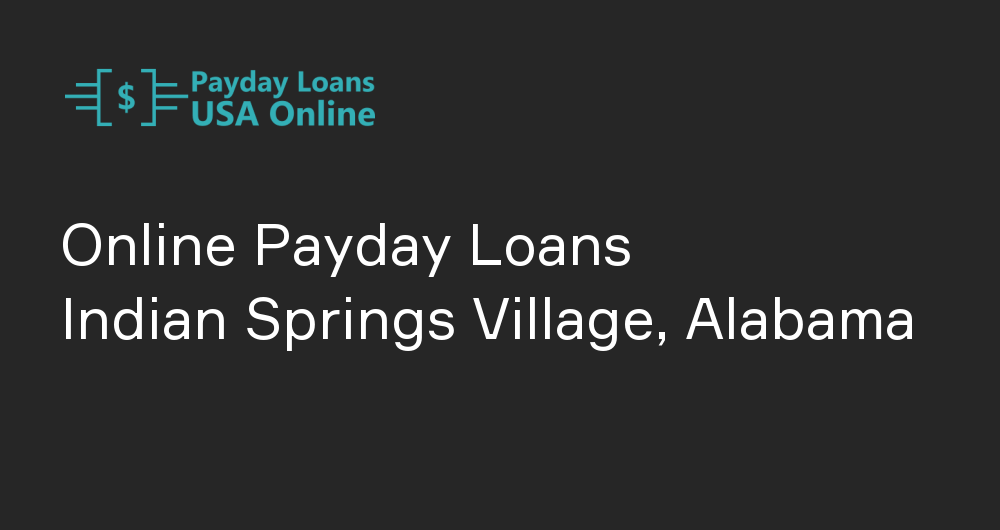 Online Payday Loans in Indian Springs Village, Alabama