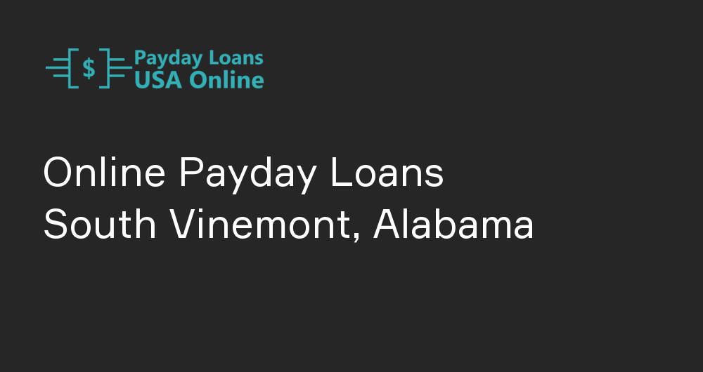 Online Payday Loans in South Vinemont, Alabama