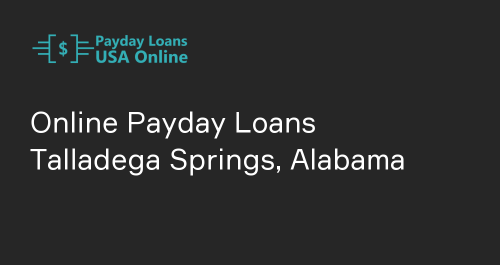 Online Payday Loans in Talladega Springs, Alabama