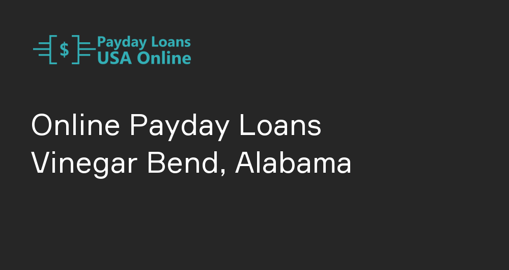 Online Payday Loans in Vinegar Bend, Alabama