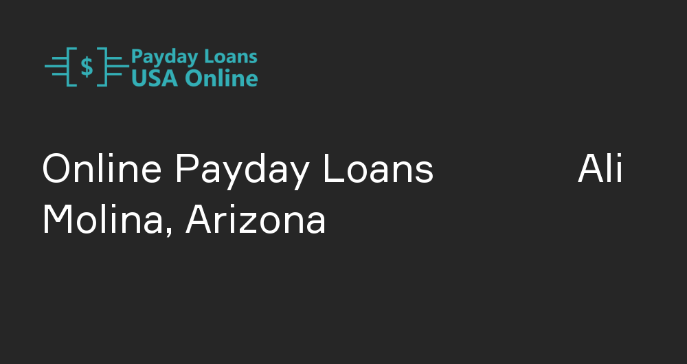 Online Payday Loans in Ali Molina, Arizona