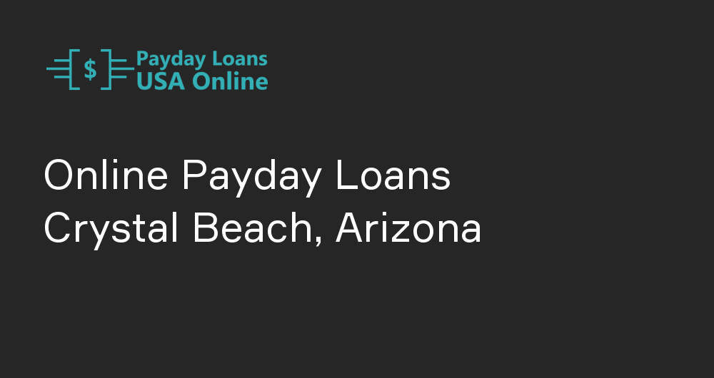Online Payday Loans in Crystal Beach, Arizona