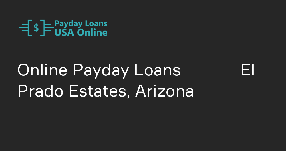 Online Payday Loans in El Prado Estates, Arizona