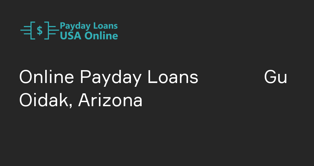 Online Payday Loans in Gu Oidak, Arizona