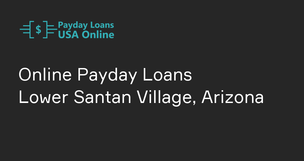 Online Payday Loans in Lower Santan Village, Arizona