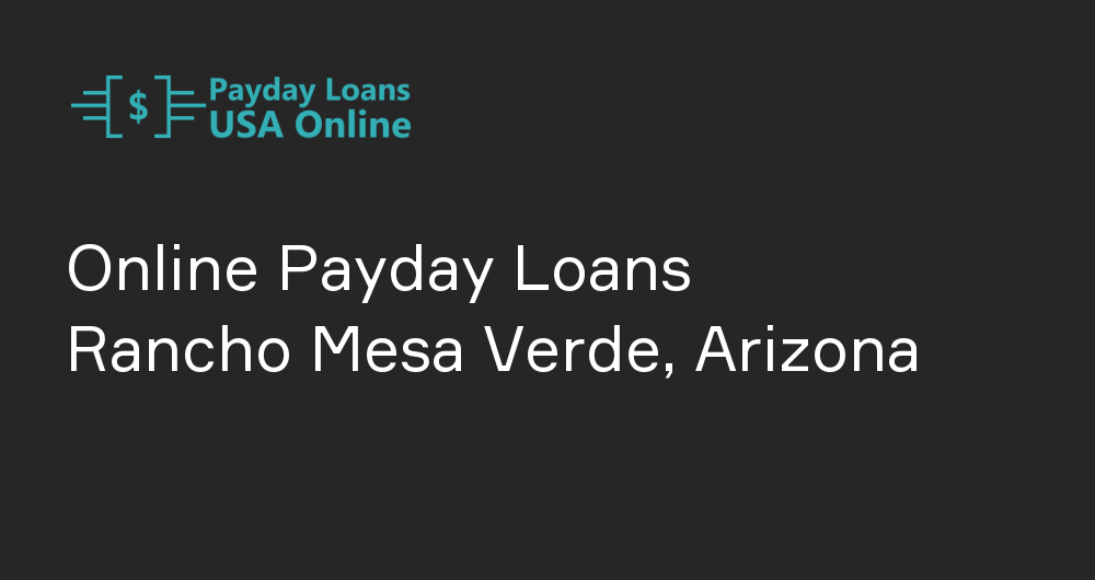 Online Payday Loans in Rancho Mesa Verde, Arizona