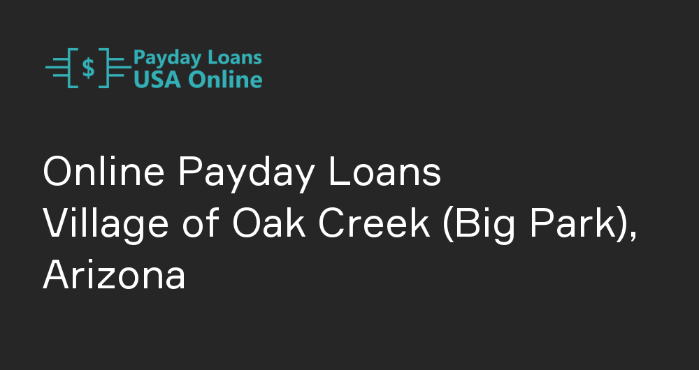 Online Payday Loans in Village of Oak Creek (Big Park), Arizona
