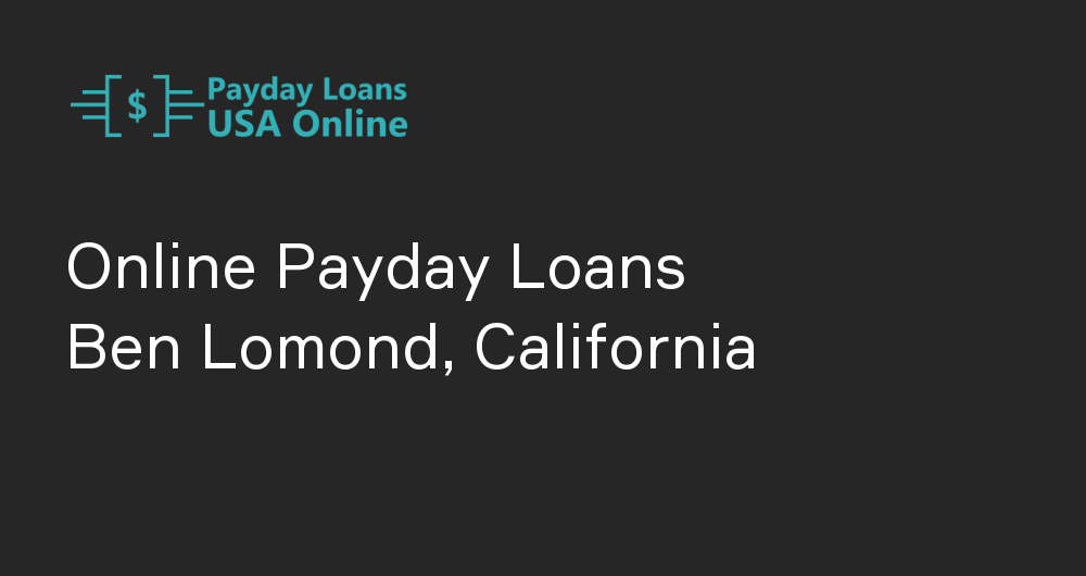 Online Payday Loans in Ben Lomond, California
