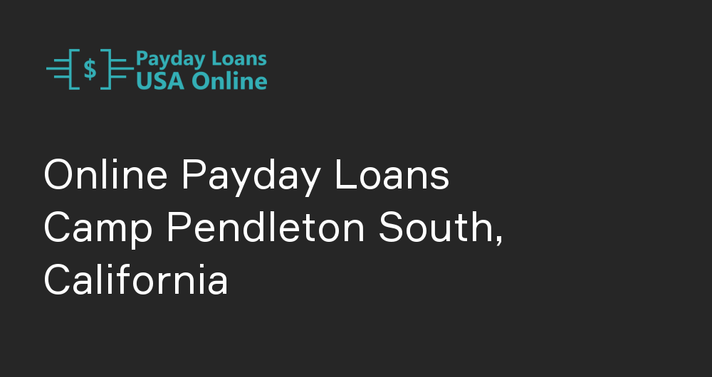Online Payday Loans in Camp Pendleton South, California