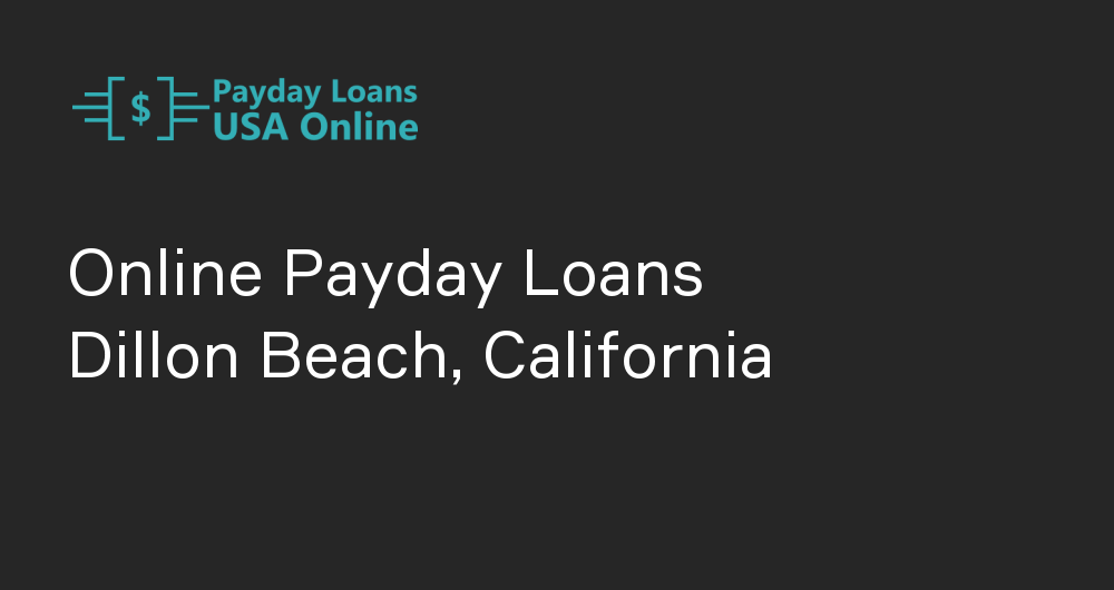 Online Payday Loans in Dillon Beach, California