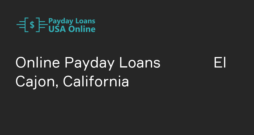 Online Payday Loans in El Cajon, California