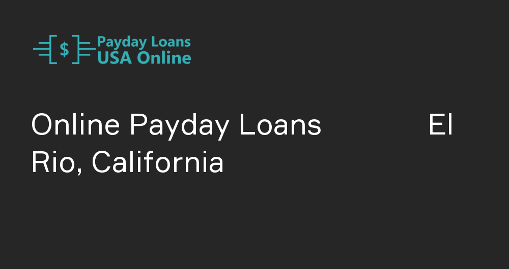Online Payday Loans in El Rio, California