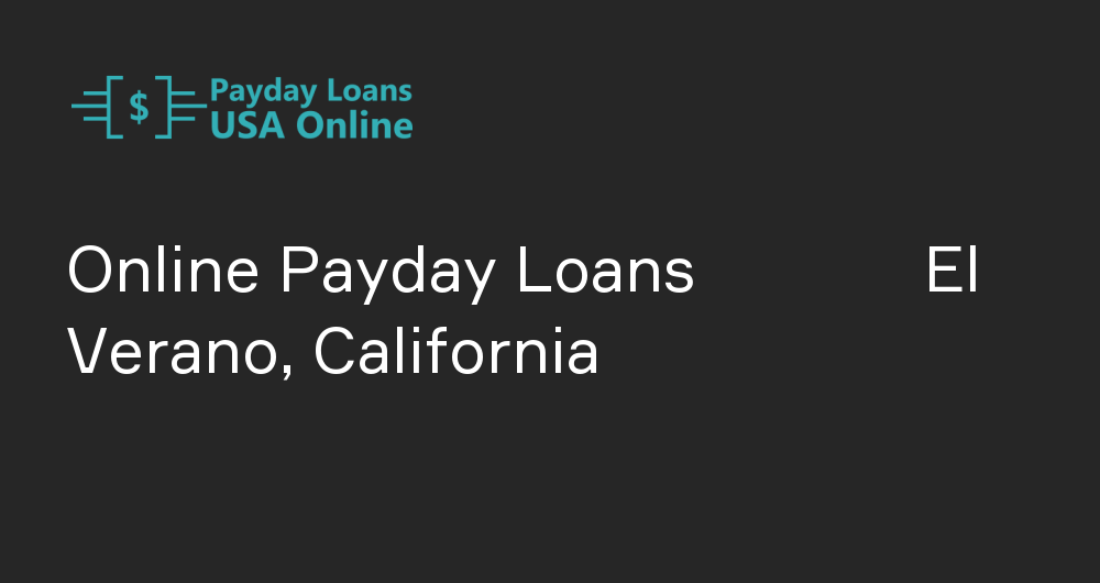 Online Payday Loans in El Verano, California