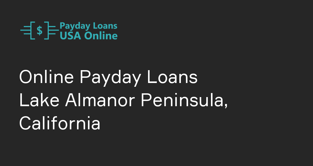 Online Payday Loans in Lake Almanor Peninsula, California