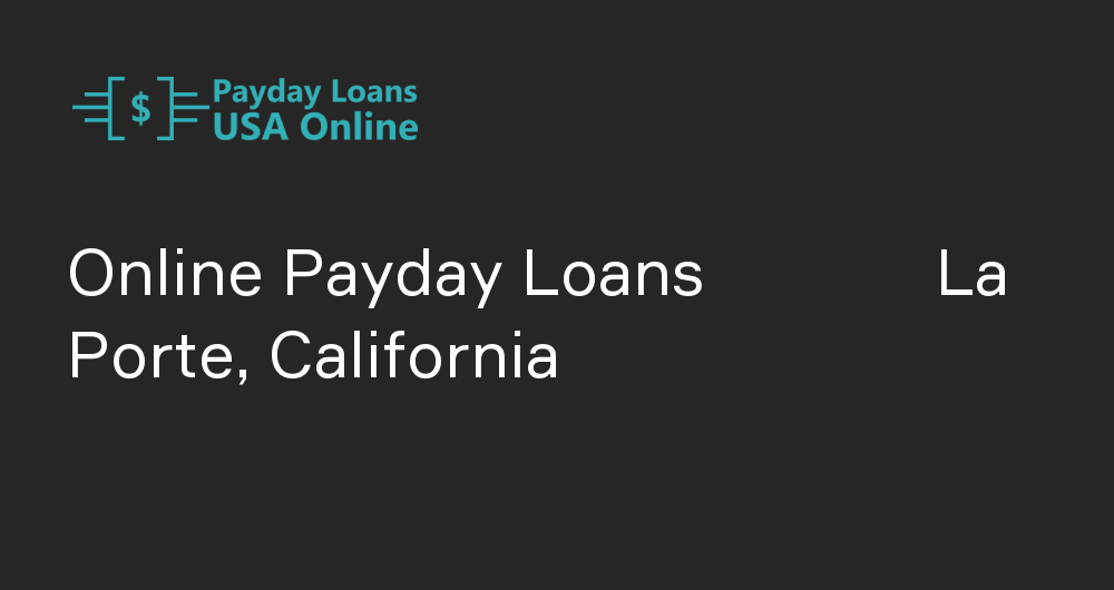 Online Payday Loans in La Porte, California