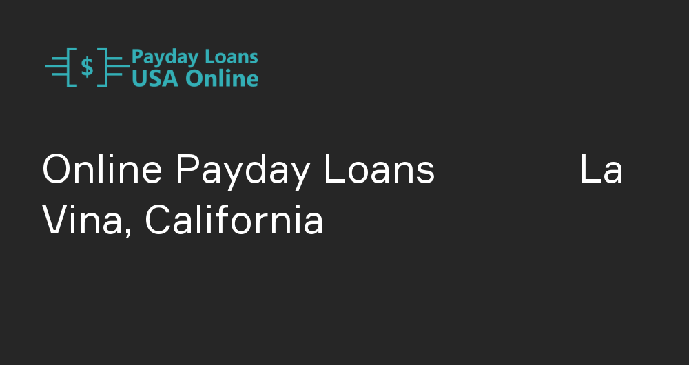 Online Payday Loans in La Vina, California