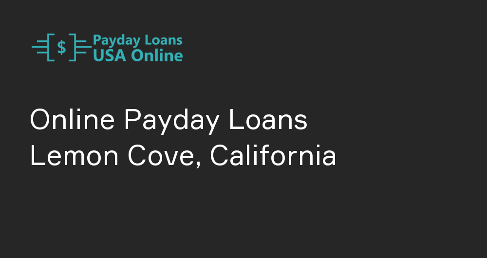 Online Payday Loans in Lemon Cove, California