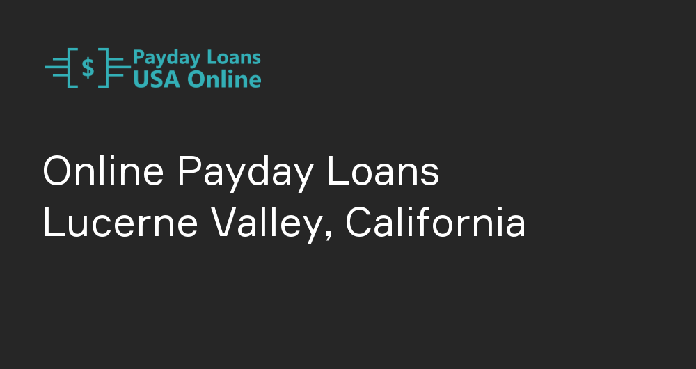 Online Payday Loans in Lucerne Valley, California