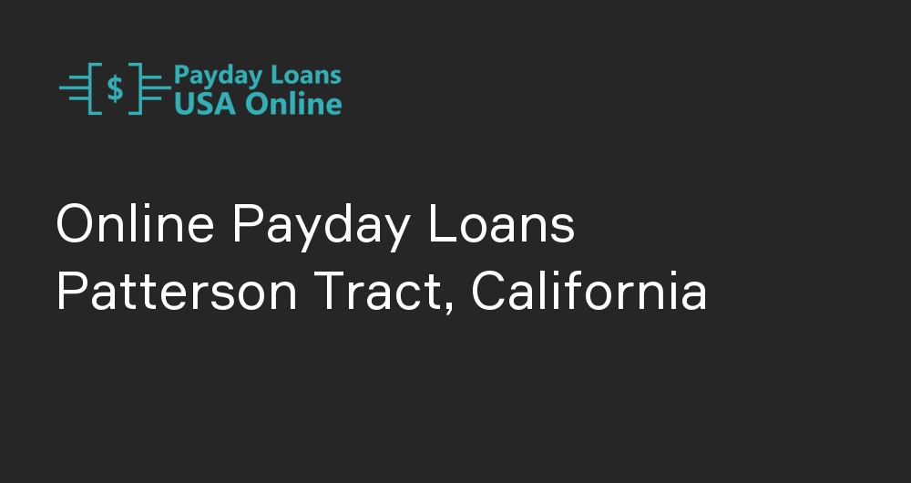 Online Payday Loans in Patterson Tract, California