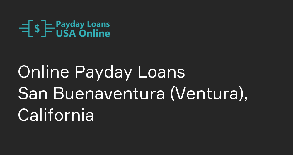 Online Payday Loans in San Buenaventura (Ventura), California