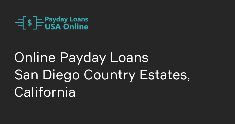 Online Payday Loans in San Diego Country Estates, California