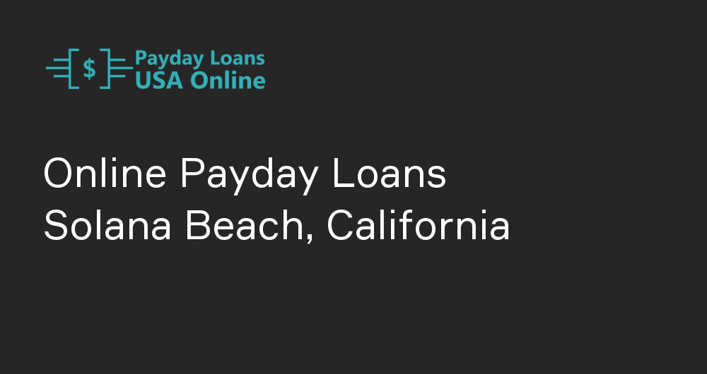 Online Payday Loans in Solana Beach, California