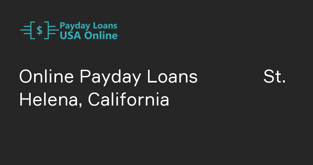 Online Payday Loans in St. Helena, California