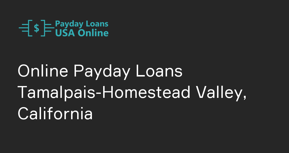 Online Payday Loans in Tamalpais-Homestead Valley, California