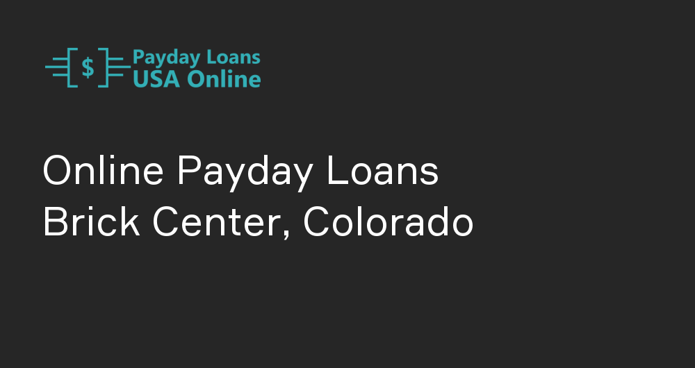 Online Payday Loans in Brick Center, Colorado