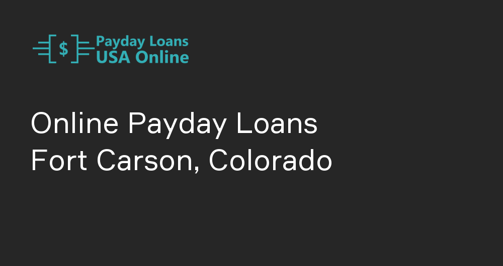 Online Payday Loans in Fort Carson, Colorado