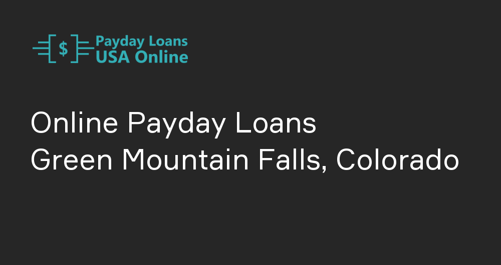 Online Payday Loans in Green Mountain Falls, Colorado