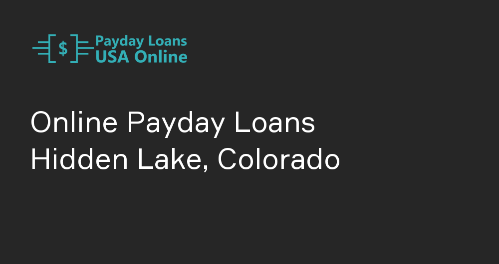 Online Payday Loans in Hidden Lake, Colorado